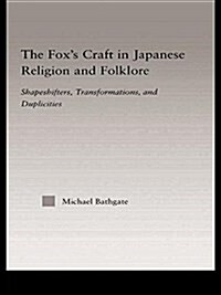 The Foxs Craft in Japanese Religion and Culture : Shapeshifters, Transformations, and Duplicities (Paperback)