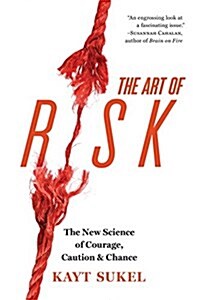 The Art of Risk: The New Science of Courage, Caution, and Chance (Hardcover)
