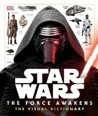Star wars : the force awakens : the visual dictionary