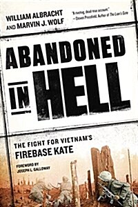 Abandoned in Hell: The Fight for Vietnams Firebase Kate (Paperback)