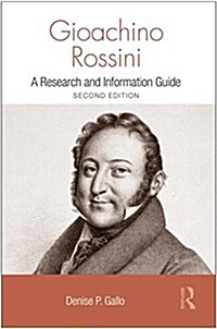 Gioachino Rossini : A Research and Information Guide (Paperback, 2 ed)