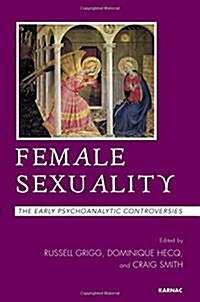 Female Sexuality : The Early Psychoanalytic Controversies (Paperback)
