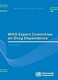 Who Expert Committee on Drug Dependence: Thirty-Sixth Report (Paperback)