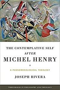 The Contemplative Self After Michel Henry: A Phenomenological Theology (Paperback)