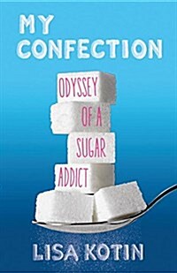 My Confection: Odyssey of a Sugar Addict (Paperback)