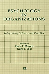 Psychology in Organizations : Integrating Science and Practice (Paperback)