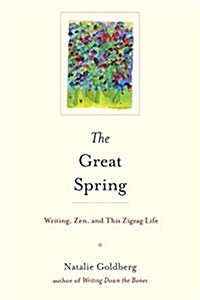 The Great Spring: Writing, Zen, and This Zigzag Life (Hardcover)