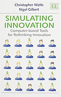 Simulating Innovation : Computer-based Tools for Rethinking Innovation (Paperback)