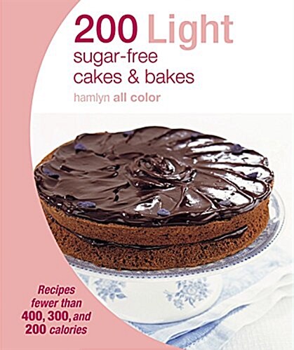 200 Light Sugar-Free Recipes: Recipes Fewer Than 400, 300, and 200 Calories (Paperback)