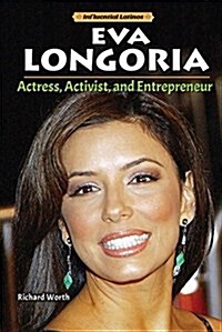 Eva Longoria: Actress, Activist, and Entrepreneur (Library Binding)