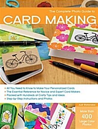 Complete Photo Guide to Cardmaking: More Than 800 Large Color Photos (Paperback)