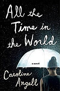 All the time in the world : a novel