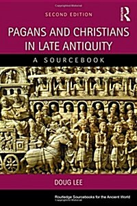 Pagans and Christians in Late Antiquity : A Sourcebook (Hardcover, 2 ed)