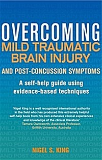 Overcoming Mild Traumatic Brain Injury and Post-Concussion Symptoms : A Self-Help Guide Using Evidence-Based Techniques (Paperback)