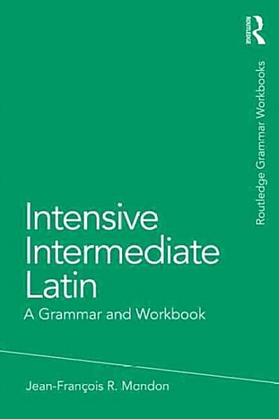 Intensive Intermediate Latin : A Grammar and Workbook (Paperback)