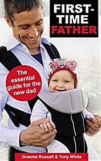 First-Time Father: The Essential Guide for the New Dad (Paperback, 2, Second Edition)