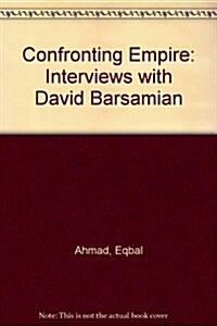 Confronting Empire : Interviews with David Barsamian (Hardcover)