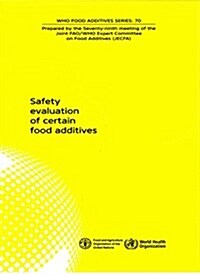 Safety Evaluation of Certain Food Additives: Seventy-Ninth Meeting of the Joint Fao/Who Expert Committee on Food Additives (Paperback)