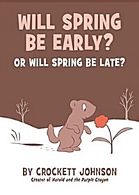Will Spring Be Early? or Will Spring Be Late? (Hardcover)