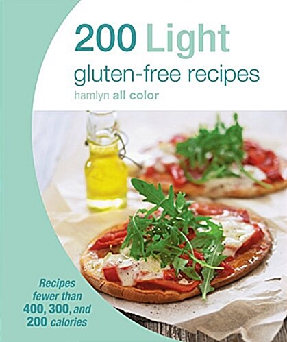 200 Light Gluten-Free Recipes: Recipes Fewer Than 400, 300, and 200 Calories (Paperback)