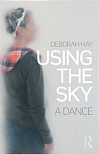 Using the Sky : A Dance (Paperback)