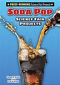 Soda Pop Science Fair Projects (Library Binding)