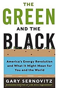 The Green and the Black: The Complete Story of the Shale Revolution, the Fight Over Fracking, and the Future of Energy (Hardcover)