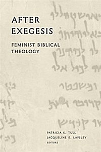 After Exegesis: Feminist Biblical Theology (Hardcover)