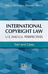 International Copyright Law: U.S. and E.U. Perspectives : Text and Cases (Paperback)