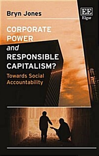 Corporate Power and Responsible Capitalism? : Towards Social Accountability (Hardcover)