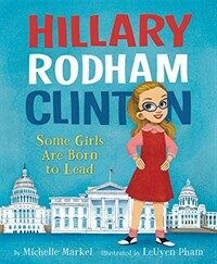 Hillary Rodham Clinton: Some Girls Are Born to Lead (Hardcover)