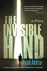 (The) invisible hand : a play