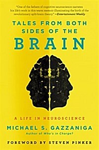 Tales from Both Sides of the Brain: A Life in Neuroscience (Paperback)