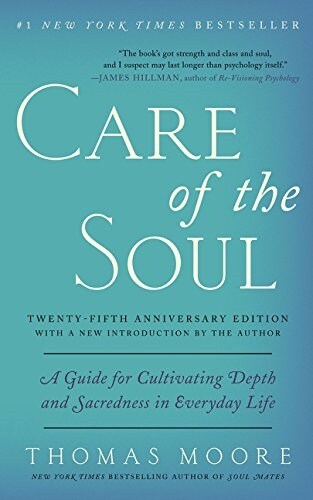 Care of the Soul, Twenty-Fifth Anniversary Ed: A Guide for Cultivating Depth and Sacredness in Everyday Life (Paperback)