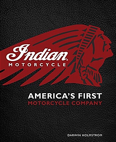 Indian Motorcycle: Americas First Motorcycle Company (Hardcover)