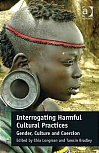 Interrogating Harmful Cultural Practices : Gender, Culture and Coercion (Hardcover, New ed)