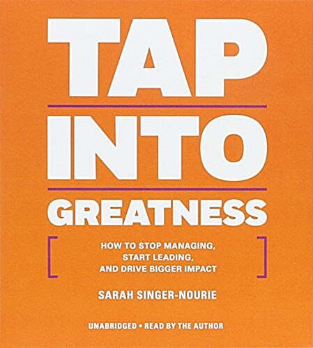 Tap Into Greatness: How to Stop Managing, Start Leading, and Drive Bigger Impact (Audio CD)