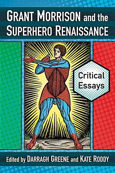 Grant Morrison and the Superhero Renaissance: Critical Essays (Paperback)