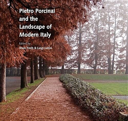 Pietro Porcinai and the Landscape of Modern Italy (Hardcover, New ed)