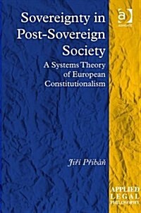 Sovereignty in Post-Sovereign Society : A Systems Theory of European Constitutionalism (Hardcover, New ed)