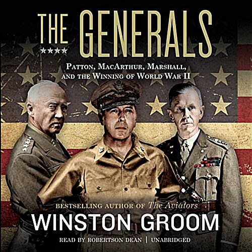 The Generals Lib/E: Patton, Macarthur, Marshall, and the Winning of World War II (Audio CD, Library)