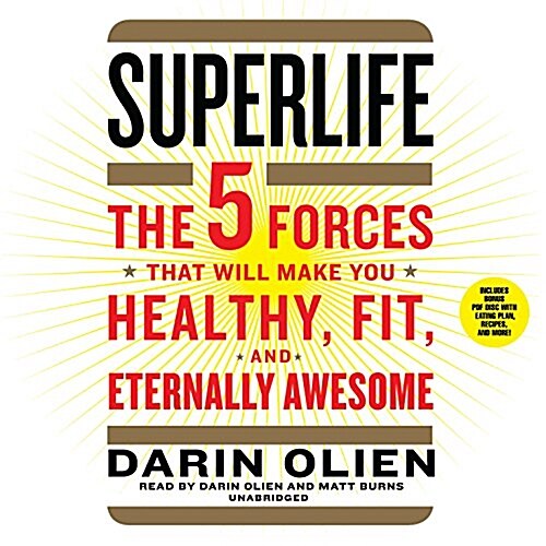 Superlife: The 5 Simple Fixes That Will Make You Healthy, Fit, and Eternally Awesome (Audio CD)