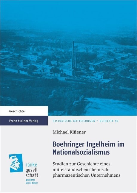 Boehringer Ingelheim Im Nationalsozialismus: Studien Zur Geschichte Eines Mittelstandischen Chemisch-Pharmazeutischen Unternehmens (Paperback)