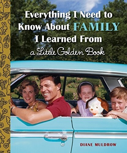 Everything I Need to Know About Family I Learned from a Little Golden Book (Hardcover)
