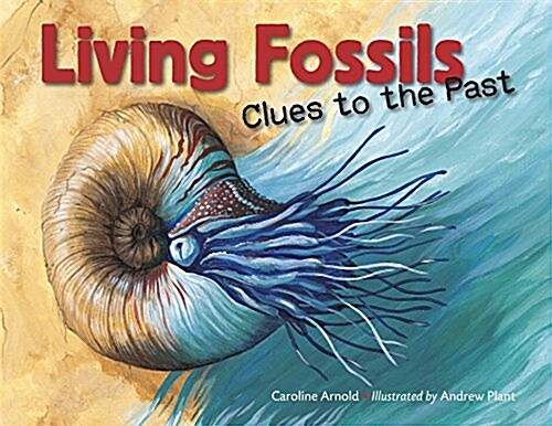 Living Fossils: Clues to the Past (Hardcover)