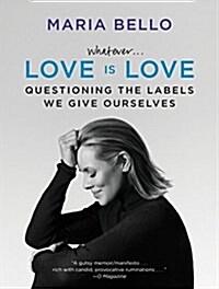 Whatever...Love Is Love: Questioning the Labels We Give Ourselves (Paperback)