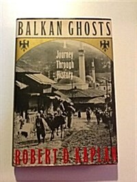 Balkan Ghosts: A Journey Through History (Hardcover, 1st)