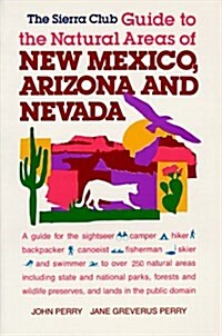 The Sierra Club Guide to the Natural Areas of New Mexico, Arizona, and Nevada (Sierra Club Guides to the Natural Areas of the United States) (Paperback)