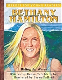 Bethany Hamilton: Riding the Waves (Hardcover)