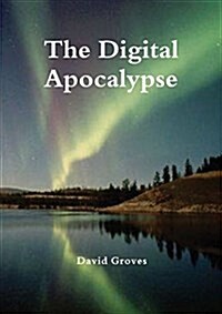 The Digital Apocalypse (Paperback)